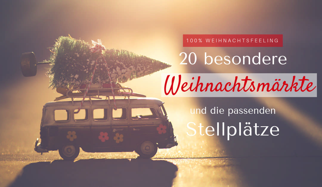 Weihnachtsmarkt & Wohnmobil – 20 besondere Weihnachtsmärkte und Stellplätze