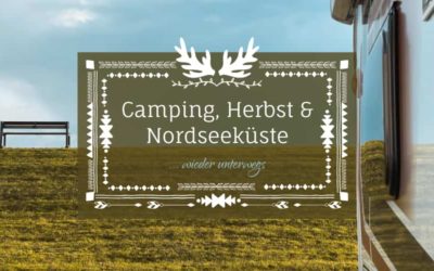 Camping, Herbst & Nordseewind … Isa unterwegs