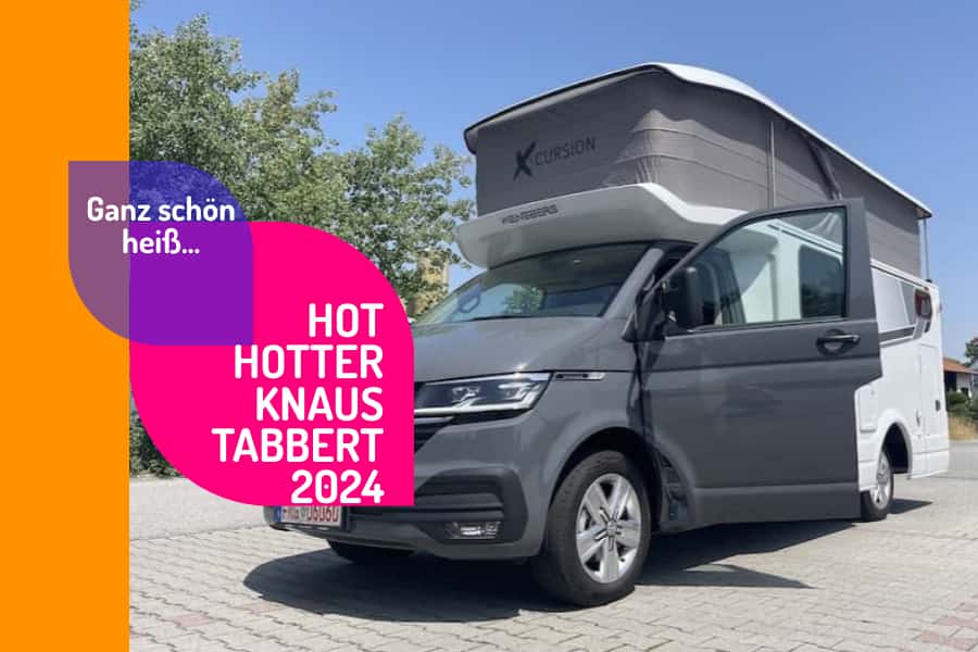 Knaus, Weinsberg, Tabbert 2024 … hot shit! ;-)