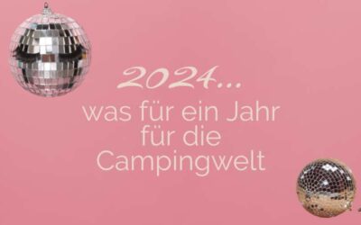 Camping 2024 -2025!  Katastrophales Jahr oder back to Wertschätzung?