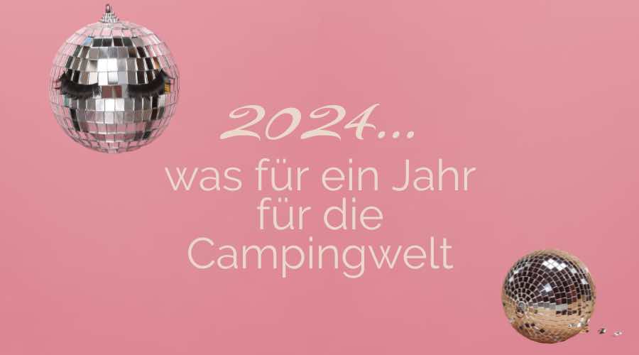 Camping 2024 -2025!  Katastrophales Jahr oder back to Wertschätzung?